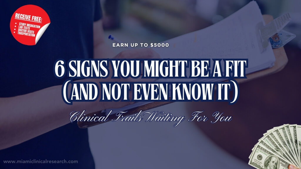 6 Signs You Might Be a Fit for a Clinical Trial (And Not Even Know It)